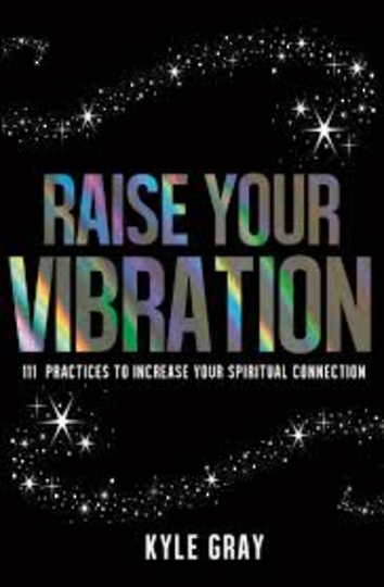 Raise Your Vibration by Kyle Gray